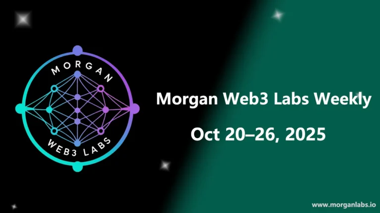 Morgan Web3 Labs Weekly | Web3 Infra & Compliance Highlights (Oct 20–26, 2025)